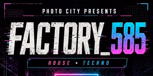 Factory_585 (house \u2022 techno) @ Photo City Music Hall