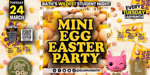 Glam - \ud83d\udc23 MINI EGG PARTY! \ud83d\udc23Bath's Wildest Student Night!! | Tickets and Drinks from 99p!\u203c\ufe0fEvery Tuesday at Labyrinth \ud83d\ude3b