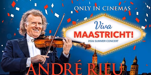 Andr\u00e9 Rieu\u2019s 2026 Summer Concert: Viva Maastricht! \u2600\ufe0f\ud83c\udfbb\ud83c\udfb6