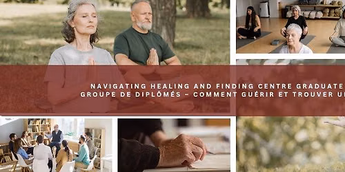 Navigating Healing and Finding Centre Graduate Group | Groupe de dipl\u00f4m\u00e9s \u2013 Comment gu\u00e9rir et trouve