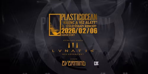 PLASTICOCEAN\/\/ IX. SZ\u00dcLET\u00c9SNAP\/\/ Vend\u00e9gek: Tre Lunatic\/\/ Evermind \u2013 2026.02.06\/ BUDAPEST\/ D\u00dcRER KERT