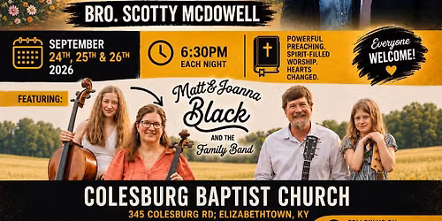 Revival with Bro. Scotty McDowell featuring Matt & Joanna Black and the Family Band