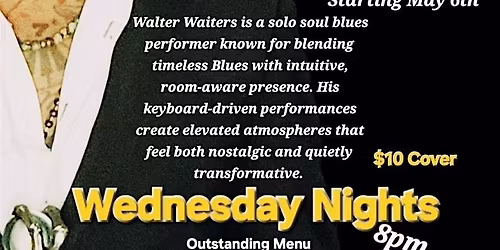 WEDNESDAY A NIGHT OF BLUES HOSTED BY WALTER WAITERS