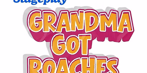Grandma Got Roaches the Stageplay
