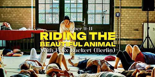 Riding The Beautiful Animal w. Felix Ruckert (Berlin)