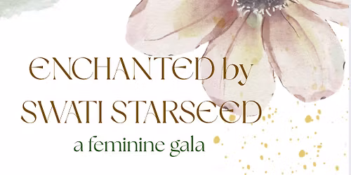 ENCHANTED~a feminine gala (the art of being with tea)