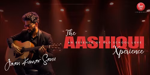 The Aashiqui Xperience by Jaan Kumar Sanu