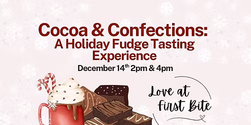 Cocoa & Confections: A Holiday Fudge Tasting Experience 