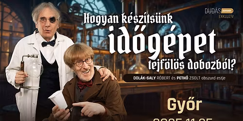 Hogyan k\u00e9sz\u00edts\u00fcnk id\u0151g\u00e9pet tejf\u00f6l\u00f6s dobozb\u00f3l? - DSR & Peth\u0151 Zsolt abszurd estje Gy\u0151rben