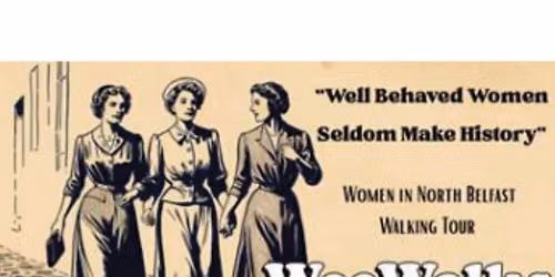 Walking Tour - Well Behaved Women Seldom Make History