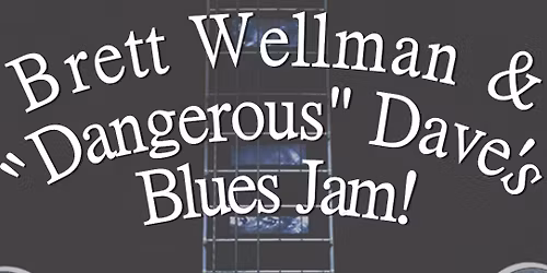 Brett & "Dangerous" Dave's Open Blues Jam