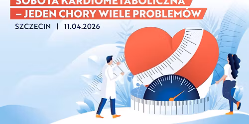 SZCZECIN | Sobota Kardiometaboliczna \u2013 Jeden Chory, Wiele Problem\u00f3w