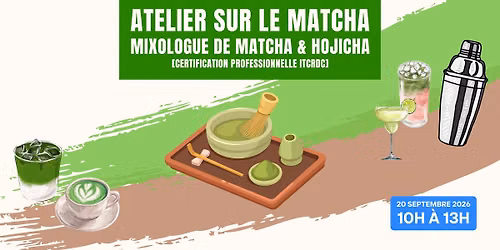 ATELIER SUR LE MATCHA | MIXOLOGUE DE MATCHA & HOJICHA [20 SEPTEMBRE]