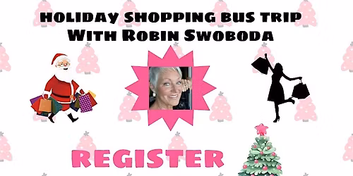 Christmas Shopping Bus Trip with Robin Swoboda