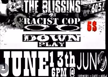 Blissins + Roadside Memorial + Racist Cop + Down Play
