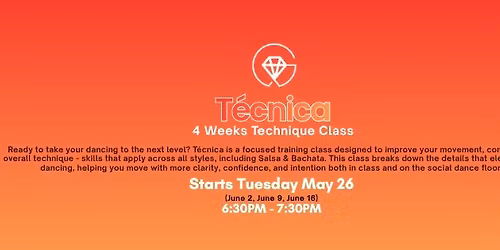 T\u00c9CNICA \u2013 4 Week Technique Classes - Starts May 26