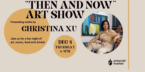 "THEN AND NOW" Art Show presenting Christina XU