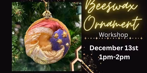  Beeswax Ornament Making Workshop: Craft Some Holiday Cheer