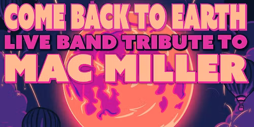 Free Show Friday w\/ Come Back to Earth- A Mac Miller Tribute Band