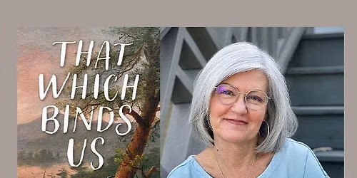 That Which Binds Us: Book Talk and Signing