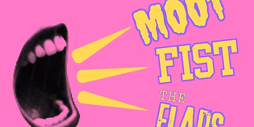 Moot + FIST + The Flaps. First band on stage 2:45pm!