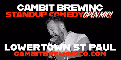 Gambit Brewing Standup Comedy Open Mic! (Downtown\/Lowertown St Paul)