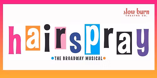 Slow Burn Theatre Co: HAIRSPRAY