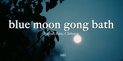 Blue Moon Gong Bath - Clitheroe