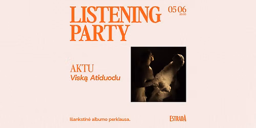 Listening Party: AKTU - Visk\u0105 Atiduodu