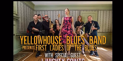 YELLOWHOUSE BLUES BAND - Presents - "FIRST LADIES OF THE BLUES" With Special Guest - WHISKEY SAINTS