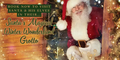 Meet Santa & his Elves in their Magical Winter Wonderland Grotto!