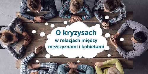 O kryzysach - We Wsp\u00f3lnym kr\u0119gu - spotkania m\u0119\u017cczyzn i kobiet