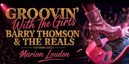 GROOVIN\u2019 WITH THE GIRLS - Barry Thomson & The Reals