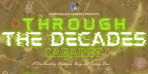 Snapdragon Cabaret Presents: Through the Decades