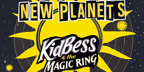 New Planets \/ KidBess & The Magic Ring