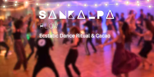 Ecstatic Dance \u2665 Sankalpa flow \u2665 Cacao Ceremony & Intention