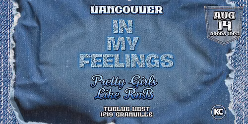 IN MY FEELINGS R&B PARTY - VANCOUVER
