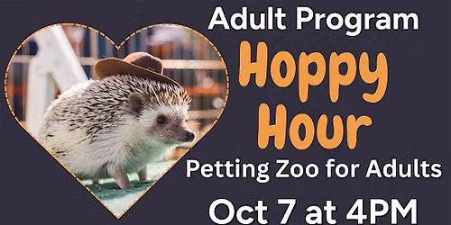 "Hoppy" Hour-Petting Zoo for Adults (Adult Program)