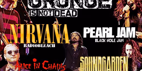 FESTIVAL GRUNGE IS NOT DEAD XXL HOMENAJE A NIRVANA\/FOO FIGHTERS\/PEARL JAM\/SOUNDGARDEN\/ALICE IN CHAIN