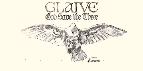 GLAIVE \u2013 GOD SAVE THE THREE TOUR