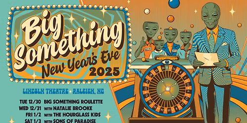 Big Something New Year's Eve Run 2025>26 - Lincoln Theatre - Raleigh, NC