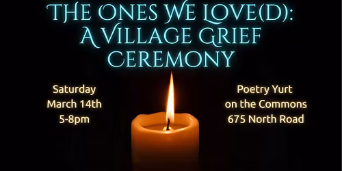 The Ones We Love(d): A Village Grief Ceremony