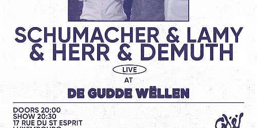 SCHUMACHER & LAMY & HERR & DEMUTH at De Gudde W\u00ebllen - SATURDAY at De Gudde W\u00ebllen