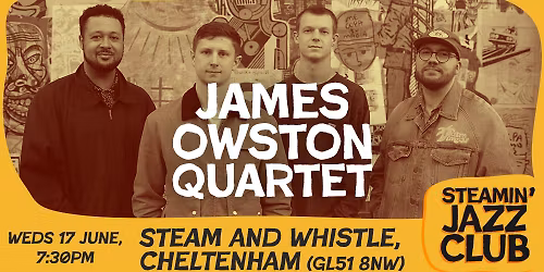 James Owston Quartet at the Steam and Whistle, Chelt | 17 June