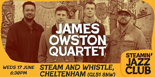James Owston Quartet at the Steam and Whistle, Chelt | 17 June