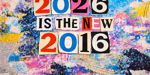 2026 is the new 2016 @ Art Rock Cafe