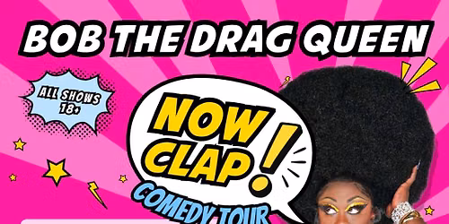 Now Clap! Bob The Drag Queen at Lyric Theatre Birmingham