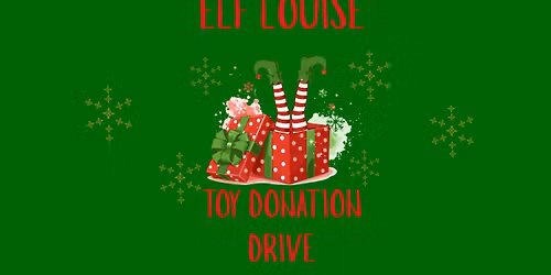 Elf Louise Toy Donation Drive- Final day