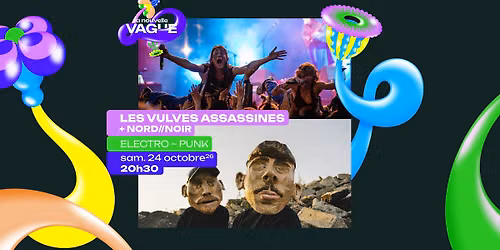 LES VULVES ASSASSINES + NORD\/\/NOIR \u2022 Sam. 24 octobre 2026 \u2022 La Nouvelle Vague \u2022 Saint-Malo