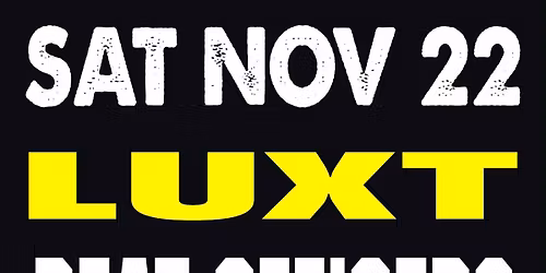 LUXT, THE BEAT OFFICERS, CHICK HABIT, MALCOM BLISS